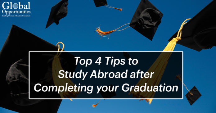 Top 4 Tips to Study Abroad after Completing your Graduation